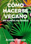 CÓMO HACERSE VEGANO DE MANERA SALUDABLE