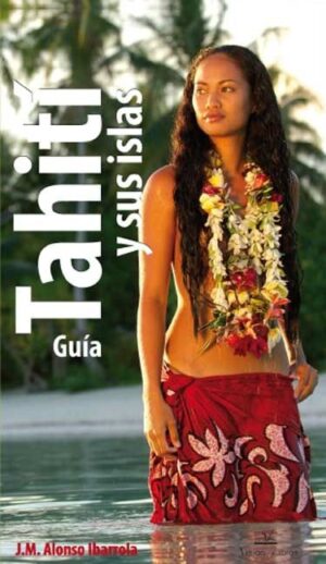 GUÍA DE TAHITÍ Y SUS ISLAS