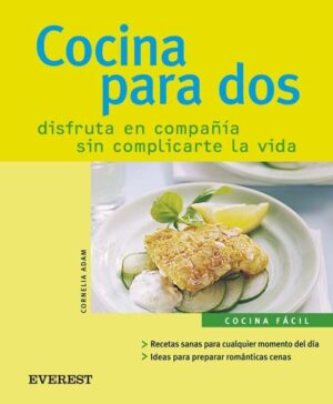 COCINA PARA DOS. DISFRUTA EN COMPAÑÍA SIN COMPLICARTE LA VIDA
