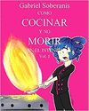 CÓMO COCINAR Y NO MORIR EN EL INTENTO