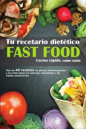 TU RECETARIO DIETETICO FASTFOOD