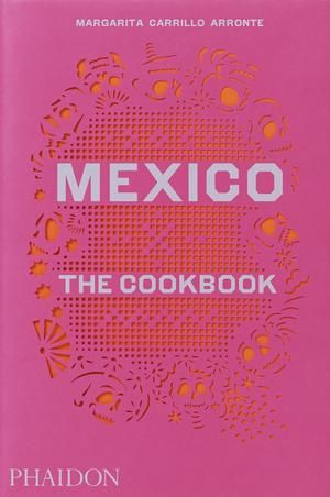 MEXICO: THE COOKBOOK