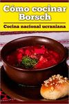 COMO COCINAR BORSCH