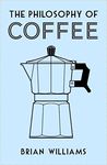 THE PHILOSOPHY OF COFFEE